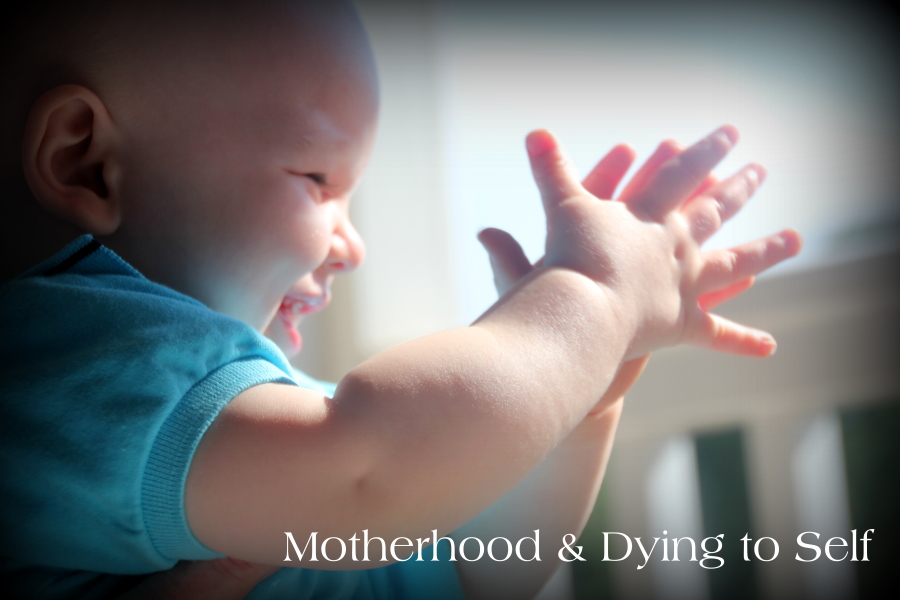 Motherhood & Dying to Self